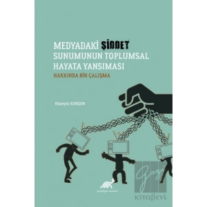 Medyadaki Şiddet Sunumunun Toplumsal Hayata Yansıması Hakkında Bir Çalışma