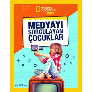 NATINONAL GEOGRAPHIC KIDS - MEDYAYI SORGULAYAN ÇOCUKLAR