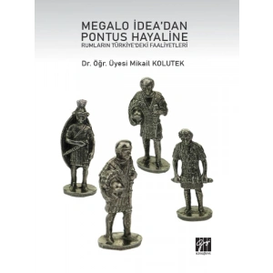 Megalo İdeadan Pontus Hayaline Rumların Türkiyedeki Faaliyetleri - Dr. Öğr. Üyesi Mikail Kolutek