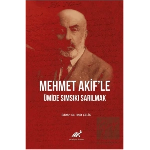Mehmet Akifle Ümide Sımsıkı Sarılmak