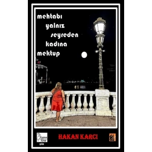 Mehtabı Yalnız Seyreden Kadına Mektup