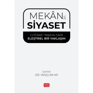 MEKÂN VE SİYASET - Coğrafi İnşaya Dair Eleştirel Bir Yaklaşım