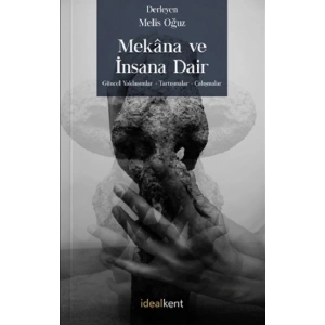 Mekana ve İnsana Dair Güncel Yaklaşımlar - Tartışmalar – Çalışmalar