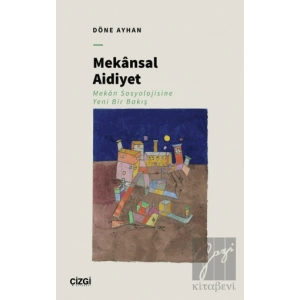 Mekansal Aidiyet - Mekân Sosyolojisine Yeni Bir Bakış