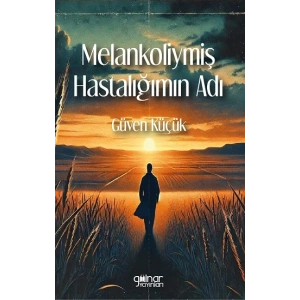 Melankoliymiş Hastalığımın Adı