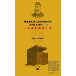 Memleket Sandıklarından Ziraat Bankasına Osmanlıda Bankacılık