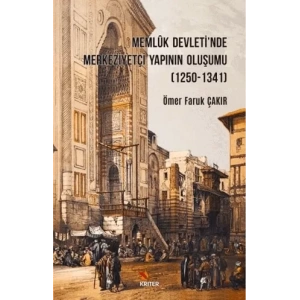 Memluk Devletinde Merkeziyetçi Yapının Oluşumu (1250-1341)