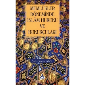 Memlükler Dönemi İslam Hukuku Ve Hukukçuları