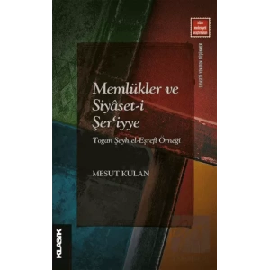Memlükler ve Siyaset-i Şeriyye Togan Şeyh el-Eşrefi Örneği