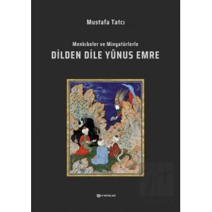 Menkıbeler ve Minyatürlerle Dilden Dile Yunus Emre