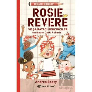 Meraklı Bıdıklar - Rosie Revere Şamatacı Perçinciler