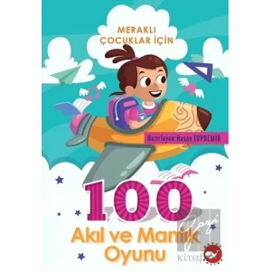 Meraklı Çocuklar İçin 100 Akıl Ve Mantık Oyunu