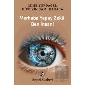 Merhaba Yapay Zekâ, Ben İnsan!