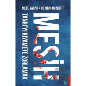 Mesih: Tanrı’yı Kıyamete Zorlamak