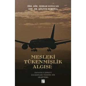 Mesleki Tükenmişlik Algısı:  Havayolu Şirketi Çalışanları Üzerine Bir Araştırma