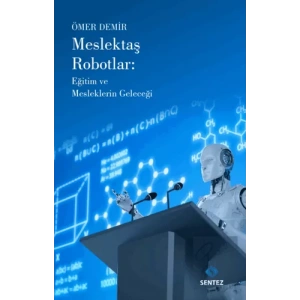 Meslektaş Robotlar: Eğitim ve Mesleklerin Geleceği