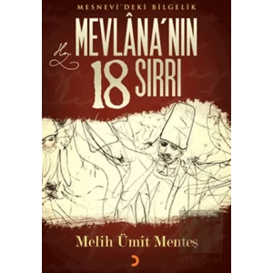 Mesnevideki Bilgelik Mevlana’nın 18 Sırrı