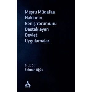 Meşru Müdafaa Hakkının Geniş Yorumunu Destekleyen Devlet Uygulamaları