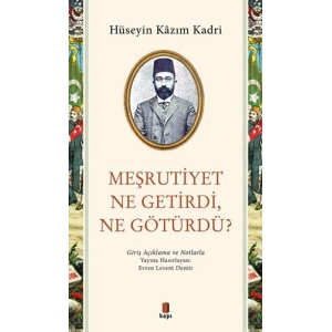 Meşrutiyet Ne Getirdi Ne Götürdü?