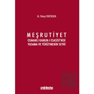 Meşrutiyet - Osmanlı Kanun-ı Esasisinde Yasama ve Yürütmenin Seyri