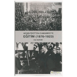Meşrutiyet’ten Cumhuriyet’e Eğitim (1876-1923)