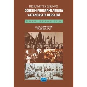 Meşrutiyet’ten Günümüze Öğretim Programlarında Vatandaşlık Dersleri (İlkokul, Ortaokul ve Lise)