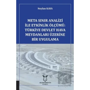 Meta Sınır Analizi İle Etkinlik Ölçümü: Türkiye Devlet Hava Meydanları Üzerine Bir Uygulama