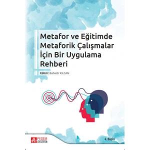 Metafor ve Eğitimde Metaforik Çalışmalar İçin Bir Uygulama Rehberi