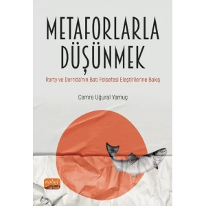 METAFORLARLA DÜŞÜNMEK: Rorty ve Derrida’nın Batı Felsefesi Eleştirilerine Bakış
