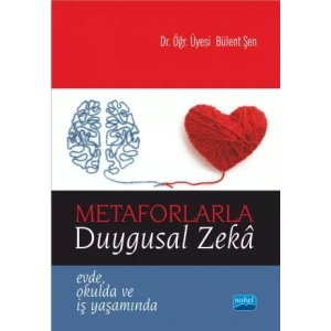 METAFORLARLA DUYGUSAL ZEKÂ - Evde, Okulda ve İş Yaşamında