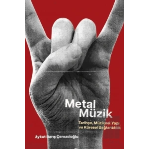 Metal Müzik - Tarihçe, Müziksel Yapı ve Küresel Bağlantılılık