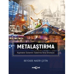 Metalaştırma - Kapitalist Sistemin Tüketime İkna Stratejisi