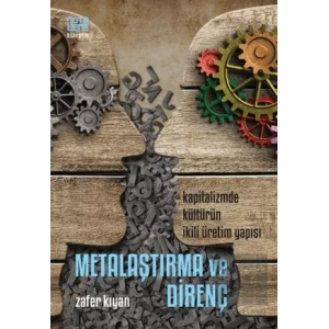 Metalaştırma ve Direnç: Kapitalizmde Kültürün İkili Üretim Yapısı