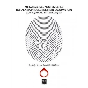 Metasezgisel Yöntemlerle Rotalama Problemlerinin Çözümü İçin Çok Aşamalı Bir Yaklaşım-Dr. Öğr.Üyesi Eda Fendoğlu