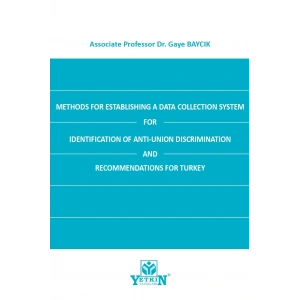 Methods For Establıshıng A Data Collectıon System For Identıfıcatıon Of Antı-Unıon Dıscrımınatıon And Recommendatıons For Turkey