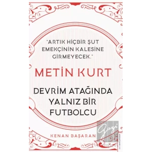 Metin Kurt Devrim Atağında Yalnız Bir Futbolcu