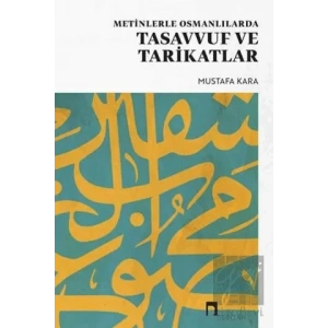 Metinlerle Osmanlılarda Tasavvuf Ve Tarikatlar
