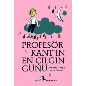 Metis Küçük Filozoflar Serisi 01 - Profesör Kantın En Çılgın Günü