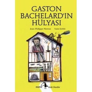 Metis Küçük Filozoflar Serisi 14 - Gaston Bachelardın Hülyası