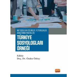 Metodolojik Eğilimler, Yeterlilikler, Araştırma Pratikleri: TÜRKİYE SOSYOLOGLARI ÖRNEĞİ