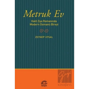 Metruk Ev: Halit Ziya Romanında Modern Osmanlı Bireyi