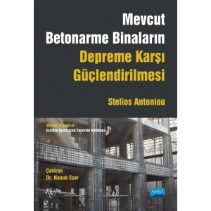MEVCUT BETONARME BİNALARIN DEPREME KARŞI GÜÇLENDİRİLMESİ / Seismic Retrofit of Existing Reinforced Concrete Buildings