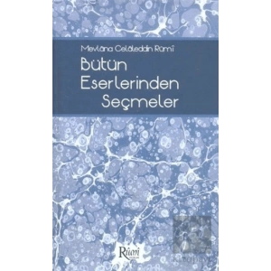 Mevlana Celaleddin Rumi Bütün Eserlerinden Seçmeler