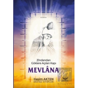 Mevlana - Zindandan Göklere Açılan Kapı
