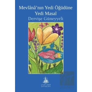 Mevlananın Yedi Öğüdüne Yedi Masal