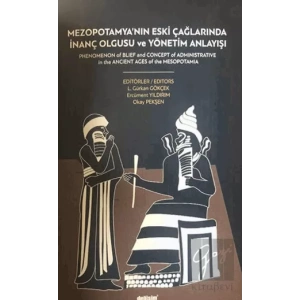 Mezopotamya´nın Eski Çağlarında İnanç Olgusu ve Yönetim Anlayışı