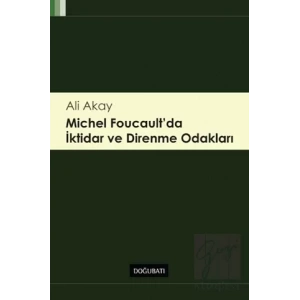 Michel Foucaultda İktidar ve Direnme Odakları