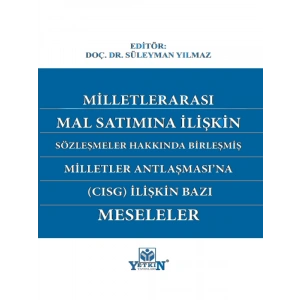 Milletlerarası Mal Satımına İlişkin Sözleşmeler Hakkında Birleşmiş Milletler AnlaşmasıNa (Cısg) İlişkin Bazı Meseleler - Süleyman Yılmaz
