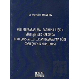 Milletlerarası Mal Satımına İlişkin Sözleşmeler Hakkında Birleşmiş Milletler Antlaşmasına Göre Sözleşmenin Kurulması