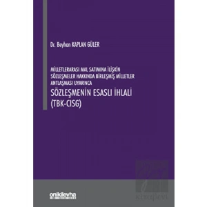Milletlerarası Mal Satımına İlişkin Sözleşmeler Hakkında Birleşmiş Milletler Antlaşması Uyarınca Sözleşmenin Esaslı İhlali (TBK- CISG)